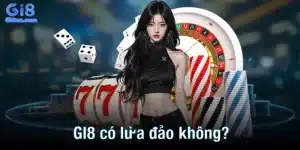 GI8 có lừa đảo không?